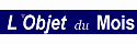 Objet du Mois